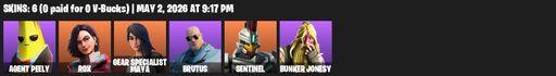 [PC/PSN/XBOX] | 6 skins | Agent Peely | Rox | Gear Specialist Maya | Brutus | Sentinel | Bunker Jonesy | TNTeeth | Ripe Rippers | Hack & Smash | Full Access